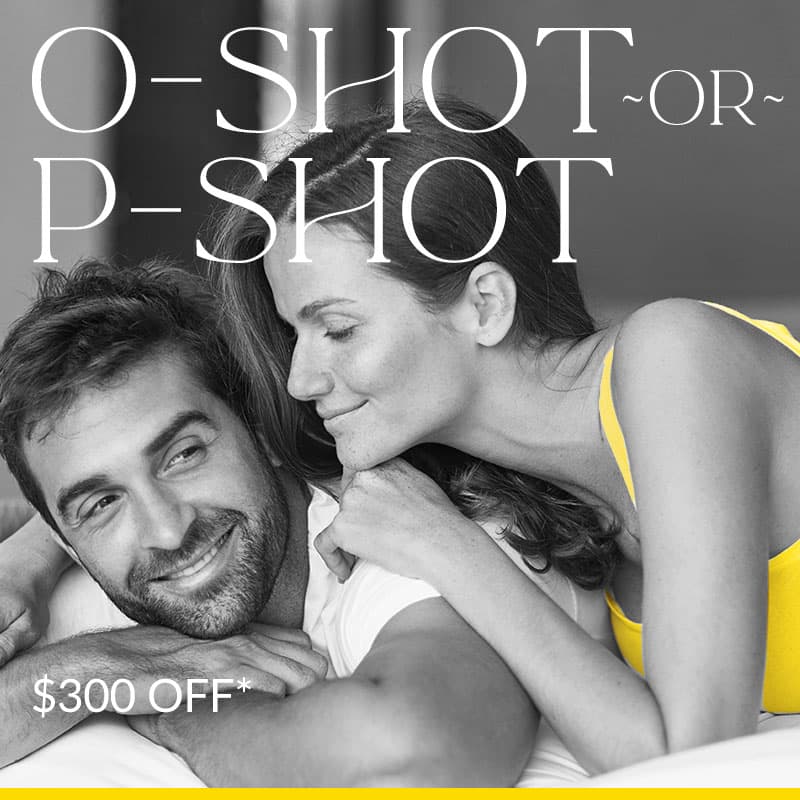 O-Shot or P-Shot: $300 off