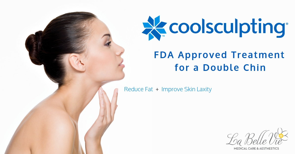 CoolSculpting is FDA Approved to Treat Double Chins - La Belle Vie Medical Care & Aesthetics